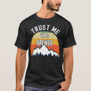 Funny Brewer Gift, Trust Me I'm a Brewer  T-Shirt