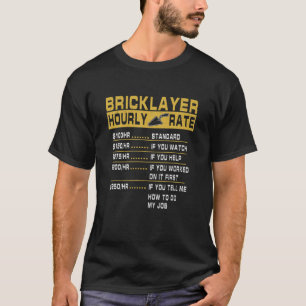 Funny Bricklayer Hourly Rate Tee For Bricklayer Me