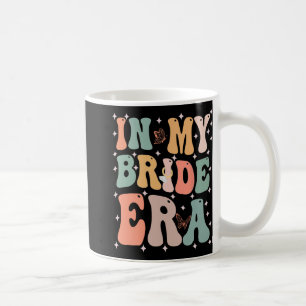 Funny Bride Quote In My Bride Era Wedding Bachelor Coffee Mug