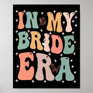 Funny Bride Quote In My Bride Era Wedding Bachelor Poster