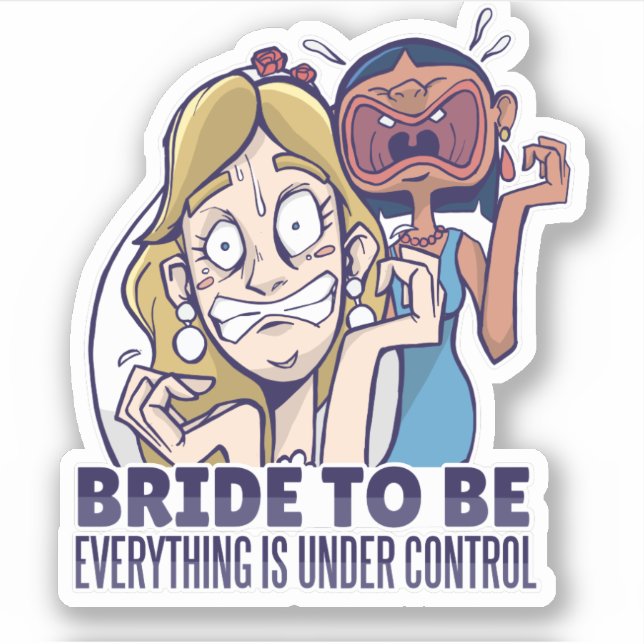 Funny Bride To Be Everything Is Under Control Gift (Front)