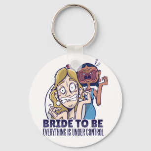 Funny Bride To Be Everything Is Under Control Gift Key Ring