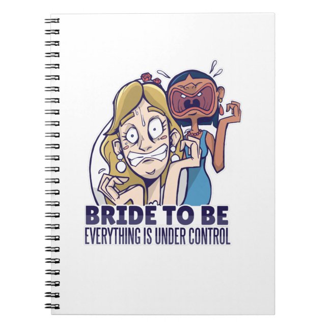 Funny Bride To Be Everything Is Under Control Gift Notebook (Front)