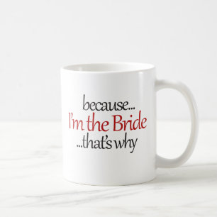 Funny Bride to Be is sassy bridezilla humour Coffee Mug
