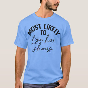 Funny Bridesmaid Bride Bachelorette Most Likely Lo T-Shirt