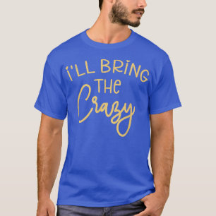 Funny Bridesmaid Bride Bachelorette Party I'll Bri T-Shirt