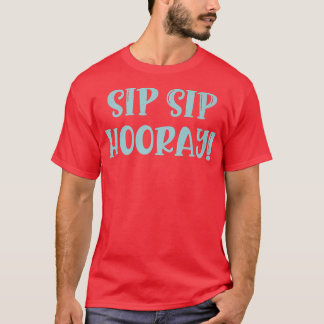 Funny Bridesmaid Bride Bachelorette Party Sip Sip  T-Shirt