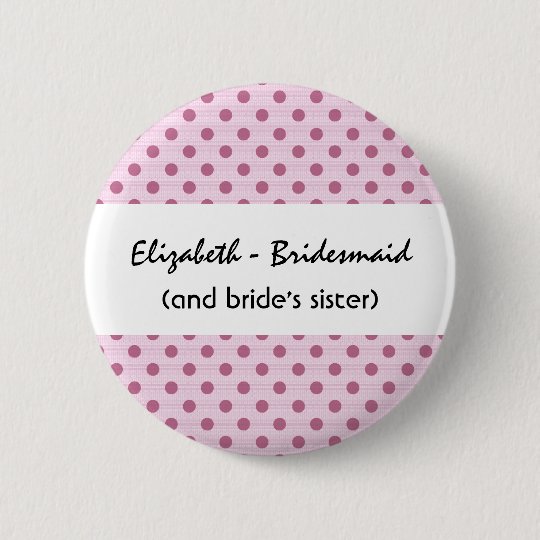 Funny Bridesmaid Buttons with Sentiment Pink Dots