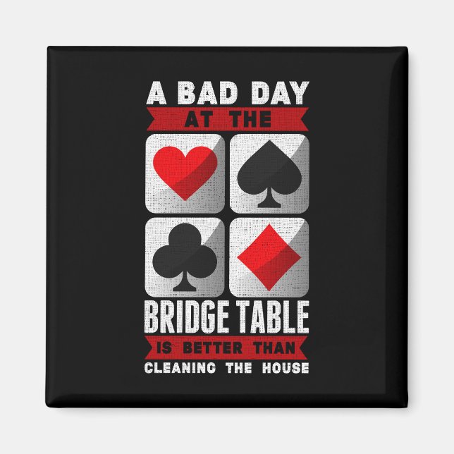 Funny Bridge Player a Bad Day at the Bridge Table Magnet (Front)