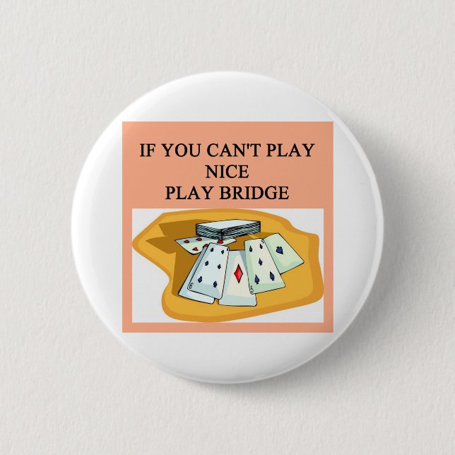 funny bridge player joke design 6 cm round badge (Front)