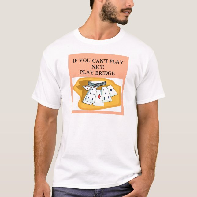 funny bridge player joke design T-Shirt (Front)