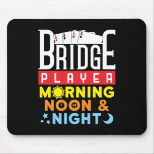 Funny Bridge Player Morning Noon and Night Mouse Mat