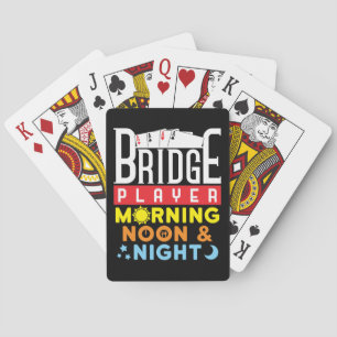 Funny Bridge Player Morning Noon and Night Playing Cards