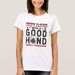 Funny Bridge Player Partner Good Hand T-Shirt