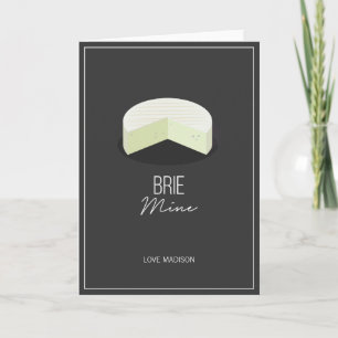 Funny Brie Mine Valentine Love Cheese Card