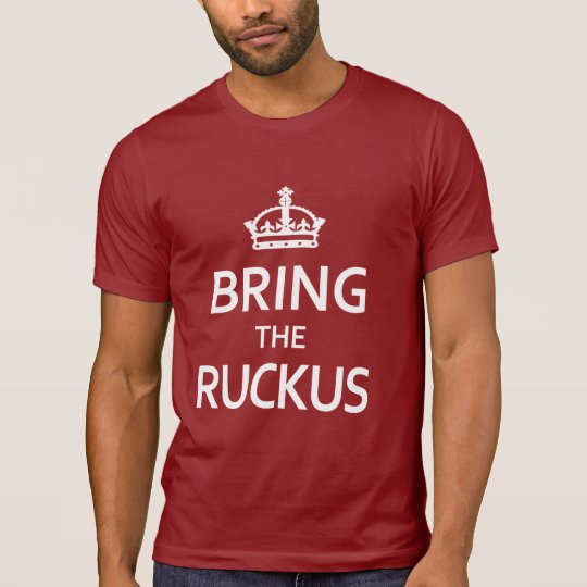 Funny Bring the Ruckus T-Shirt