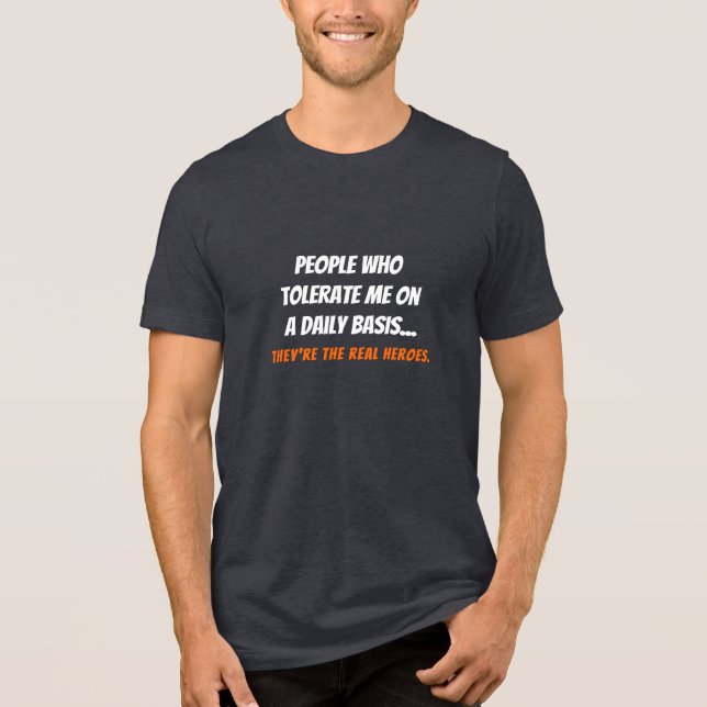 Funny Bro Sis Real Heroes People Who Tolerate Me Tri-Blend Shirt (Front)