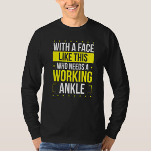 Funny Broken Ankle Humour Get Well Soon Broken Ank T-Shirt