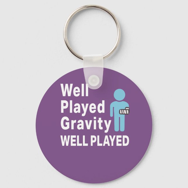Funny Broken Arm Well Played Gravity Gift Design Key Ring (Front)