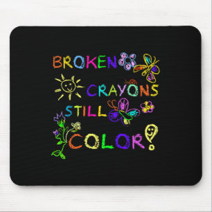 Funny Broken Crayons Still Colour Mental Health Aw Mouse Mat
