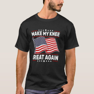 Funny Broken Knee Surgery Recover Make My Knee Gre T-Shirt