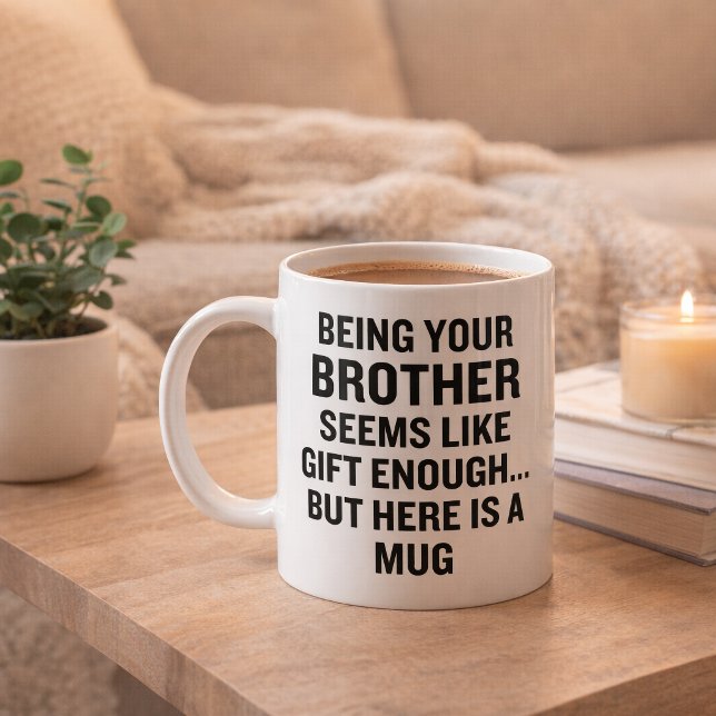 Funny Brother Gift Enough Coffee Mug Sibling Gift (Creator Uploaded)