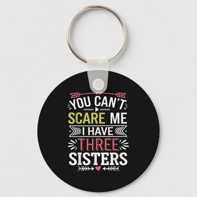 Funny Brother Joke You Can't E Me I Have Three Sis Key Ring (Front)