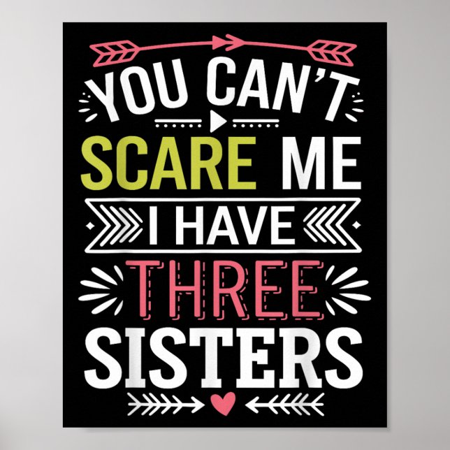 Funny Brother Joke You Can't E Me I Have Three Sis Poster (Front)