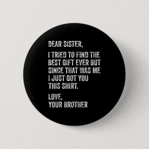 Funny Brother Message Dear Sister I Tried To Find 6 Cm Round Badge