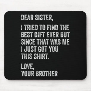 Funny Brother Message Dear Sister I Tried To Find Mouse Mat