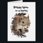 Funny Brother Old Age Birthday Squirrel Advice<br><div class="desc">Funny Old Age Birthday Advice from a Squirrel Great card for that special  person with a sense of humour or one who likes squirrels,  animals,  wildlife or nature.</div>