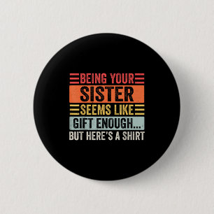 Funny Brother Sarcastic Sibling Humor Quote From S 6 Cm Round Badge