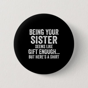 Funny Brother Sarcastic Sibling Humor Quote From S 6 Cm Round Badge