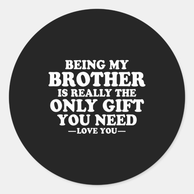 Funny Brother Sarcastic Sibling Humor Quote From S Classic Round Sticker (Front)