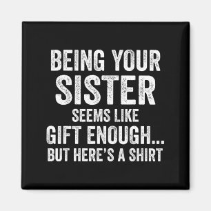 Funny Brother Sarcastic Sibling Humor Quote From S Magnet