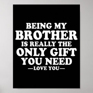 Funny Brother Sarcastic Sibling Humor Quote From S Poster