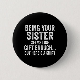 Funny Brother Sarcastic Sibling Humour Quote From 6 Cm Round Badge