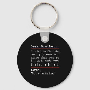 Funny Brother Sister Humor Dear Brother Family Mes Key Ring