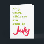 Funny brother sister July birthday card<br><div class="desc">Put a smile on a face with this funny brother sister July birthday card!</div>