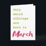 Funny brother sister March birthday card<br><div class="desc">Put a smile on a face with this funny brother sister March birthday card!</div>