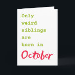Funny brother sister October birthday card<br><div class="desc">Put a smile on a face with this funny brother sister October birthday card!</div>