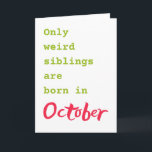 Funny brother sister October birthday card<br><div class="desc">Put a smile on a face with this funny brother sister October birthday card!</div>