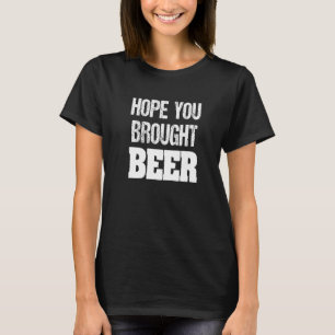 Funny Brought Beer, Lager, Ale, IPA Lover Cute Pre T-Shirt