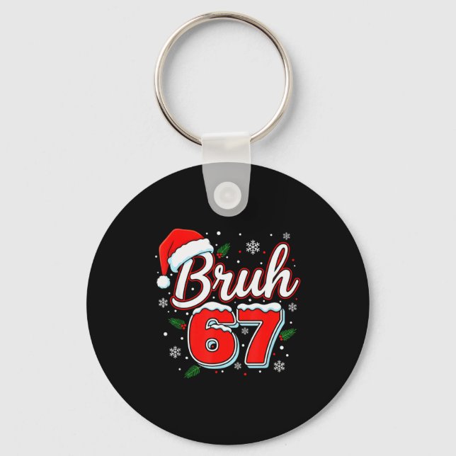 Funny Bruh 67 Christmas Holiday Women Kids Xmas Pa Key Ring (Front)