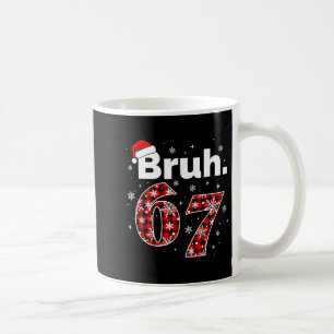 Funny Bruh 67 Christmas Meme Holiday Women Kids Xm Coffee Mug