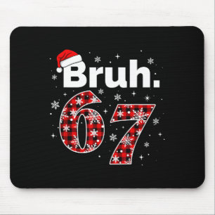 Funny Bruh 67 Christmas Meme Holiday Women Kids Xm Mouse Mat