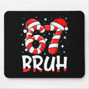 Funny Bruh 67 Six Seven 6 7 Meme Christmas Candy C Mouse Mat