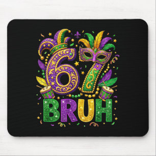 Funny Bruh 67 Six Seven 6 7 Meme Mardi Gras Carniv Mouse Mat