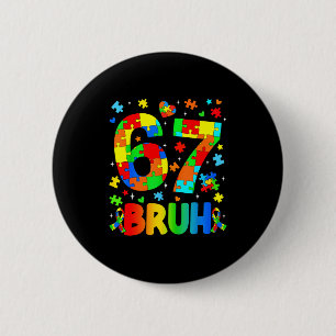 Funny bruh 67 six seven autism awareness 6 7 kids cm round badge