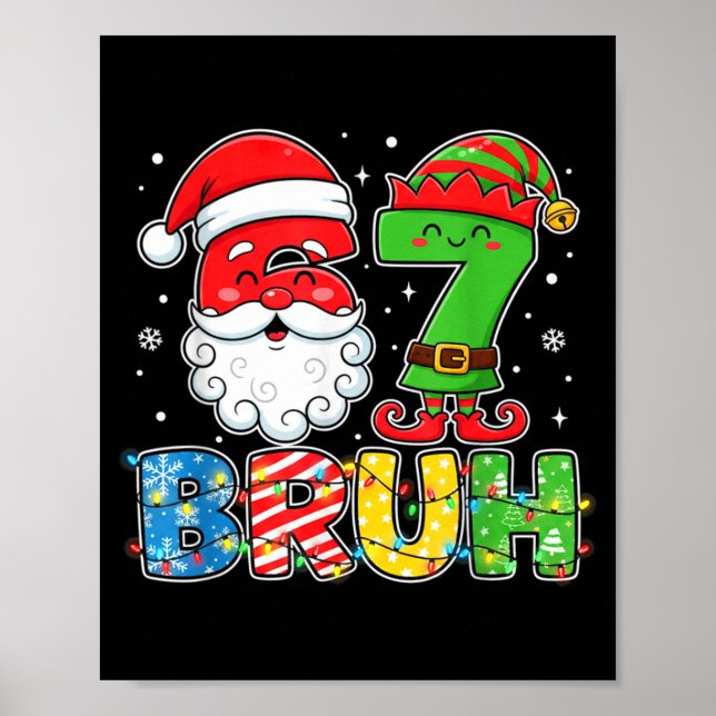 Funny Bruh 67 Six Seven Christmas 6 7 Meme Boy Gir Poster (Front)